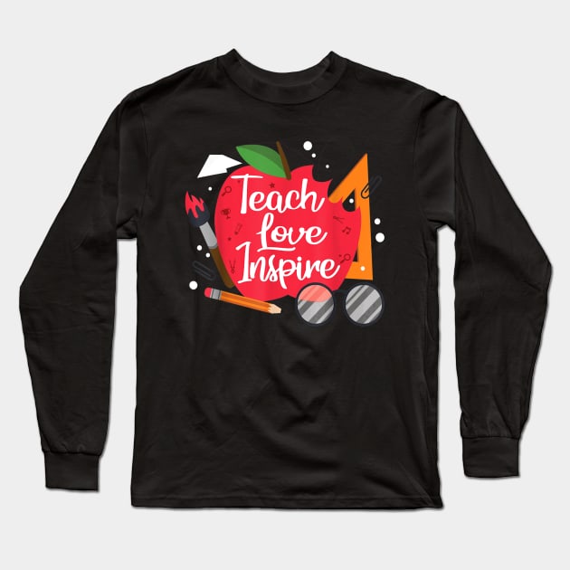 Teach, Love, Inspire Teacher Motivational Appreciation Gift Long Sleeve T-Shirt by Vicenta Aryl